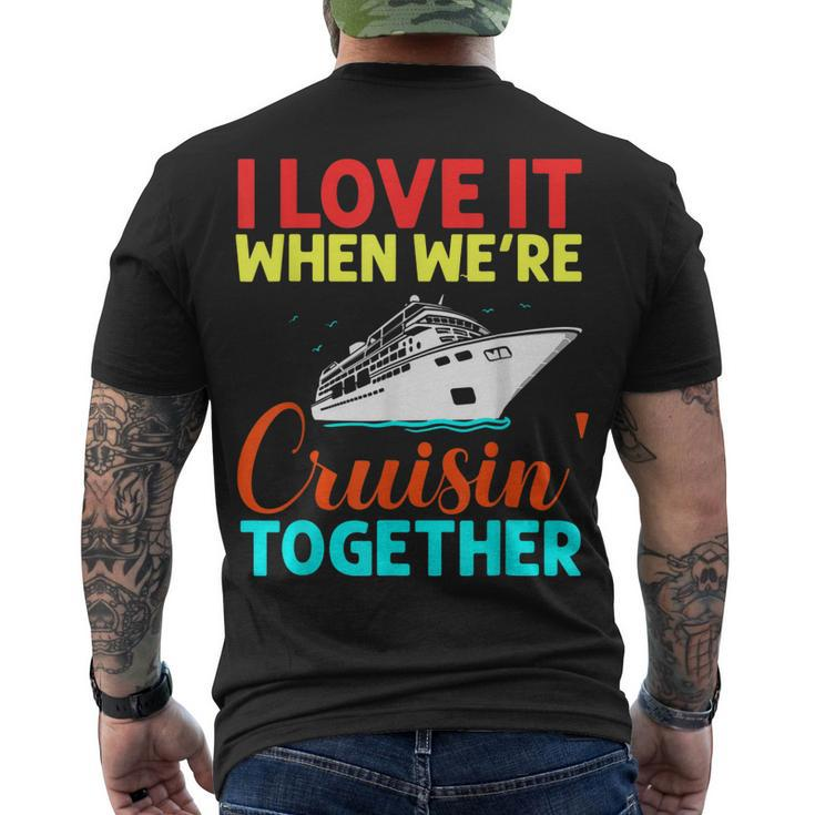 I Love It When We Are Cruising Together And Cruise Men's T-shirt Back Print