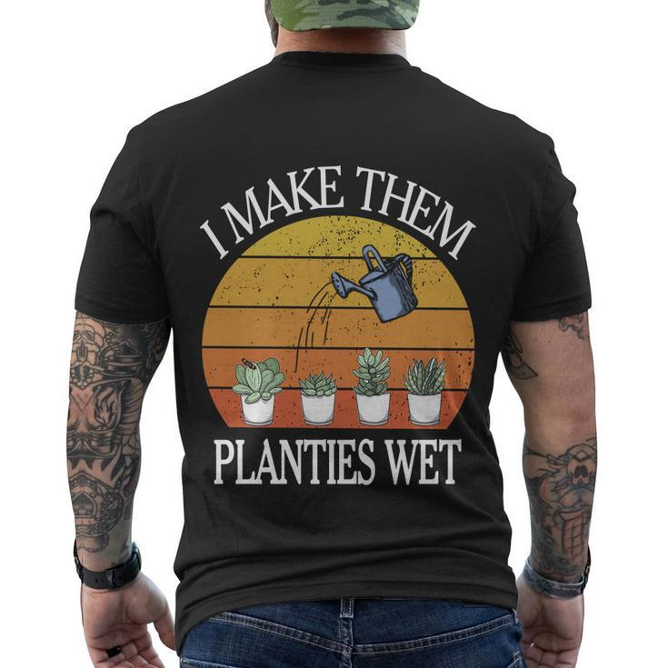 I Make Them Planties Wet Meaningful Men's T-shirt Back Print