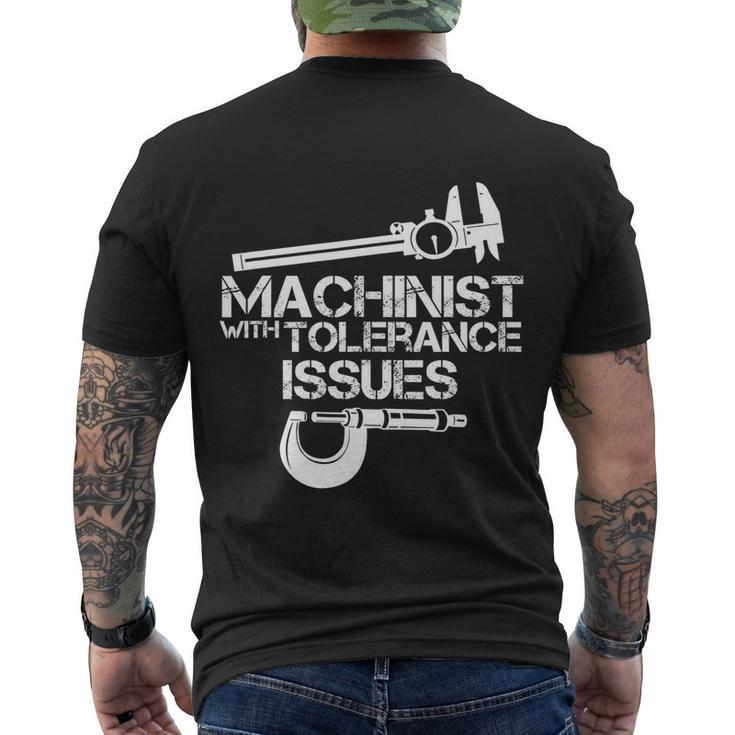 Machinist With Tolerance Issues Funny Machinist Funny Gift Men's Crewneck Short Sleeve Back Print T-shirt