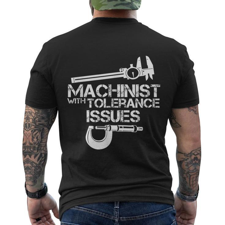 Machinist With Tolerance IssuesMachinist Funny Men's Crewneck Short Sleeve Back Print T-shirt