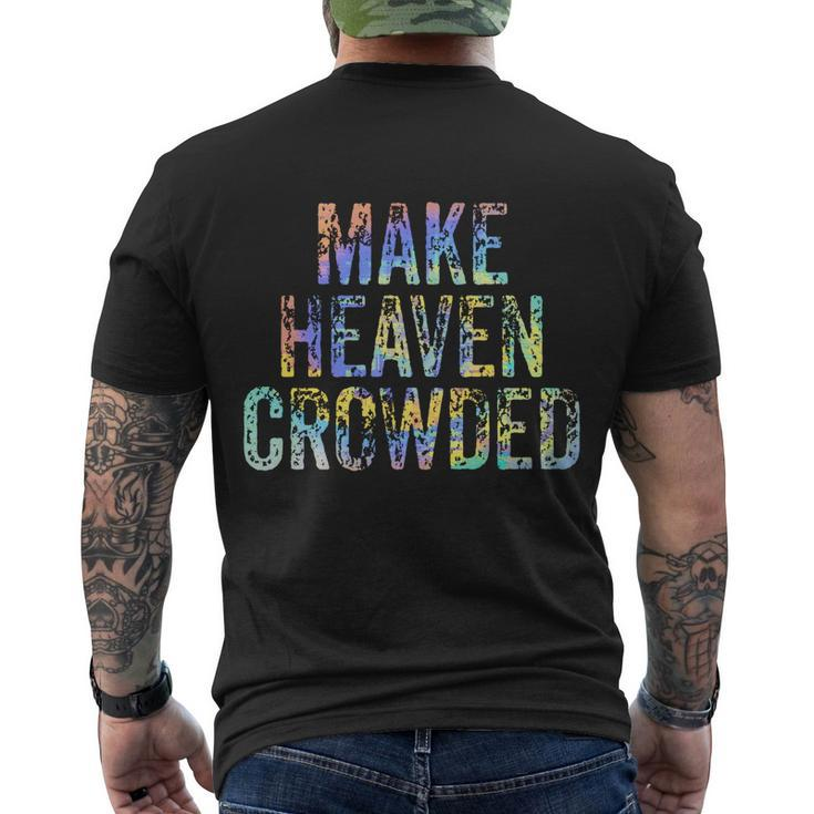 Make Heaven Crowded Faith Spiritual Cute Christian Tiegiftdye Meaningful Gift Men's Crewneck Short Sleeve Back Print T-shirt