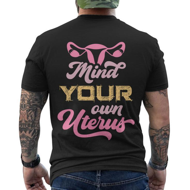 Mind Your Own Uterus Pro Choice Feminist Womens Rights Funny Gift Men's Crewneck Short Sleeve Back Print T-shirt