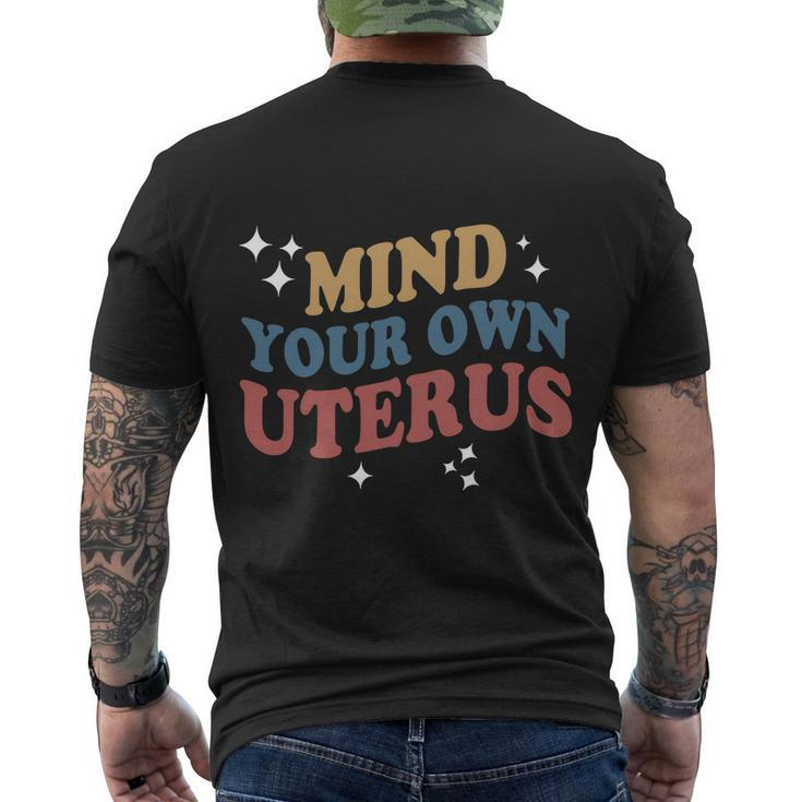Mind Your Own Uterus Pro Choice Feminist Womens Rights Men's Crewneck Short Sleeve Back Print T-shirt