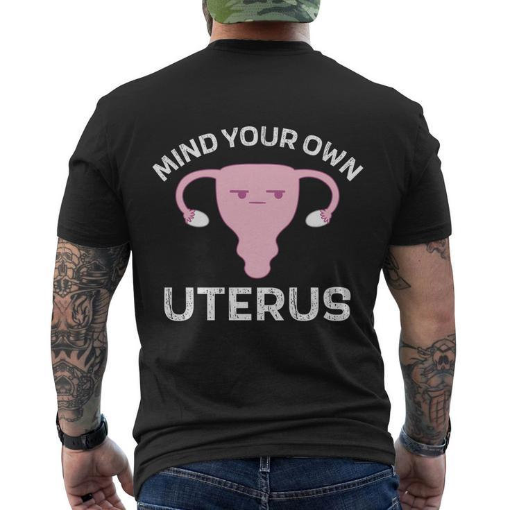 Mind Your Own Uterus Pro Choice Reproductive Rights My Body Cool Gift Men's Crewneck Short Sleeve Back Print T-shirt