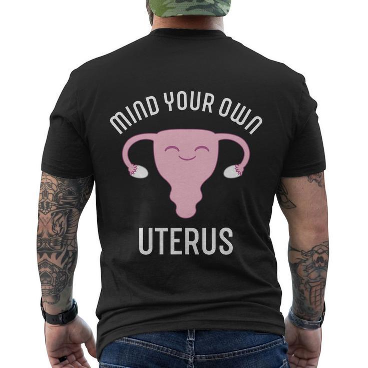 Mind Your Own Uterus Pro Choice Reproductive Rights My Body Meaningful Gift Men's Crewneck Short Sleeve Back Print T-shirt