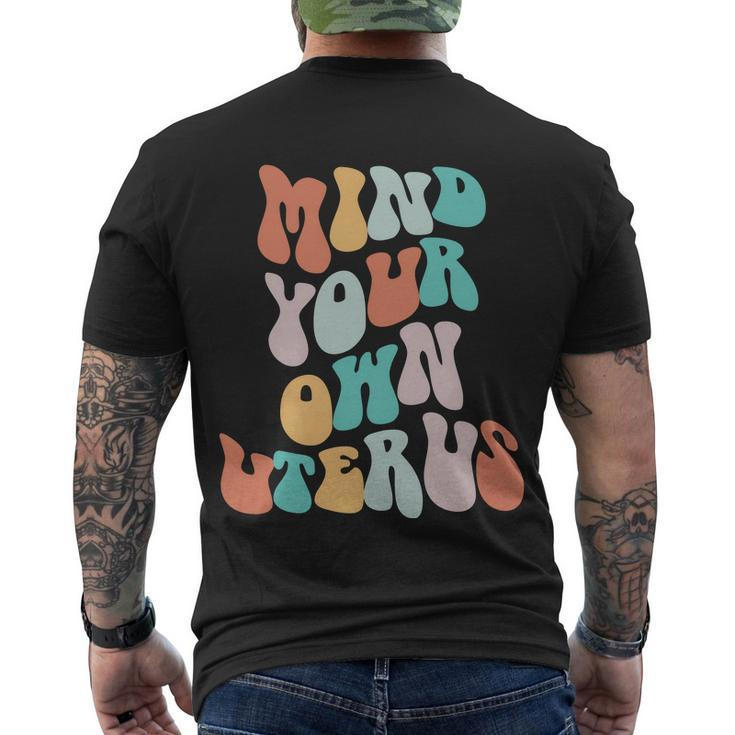 Mind Your Own Uterus Womens Rights Feminist Pro Choice Men's Crewneck Short Sleeve Back Print T-shirt