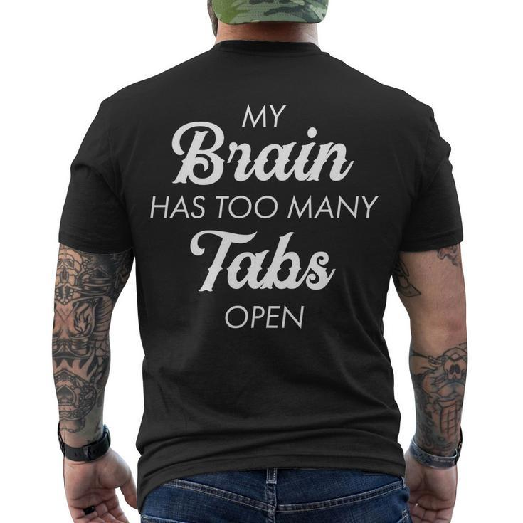 My Brain Has Too Many Tabs Open Funny Nerd Tshirt Men's Crewneck Short Sleeve Back Print T-shirt