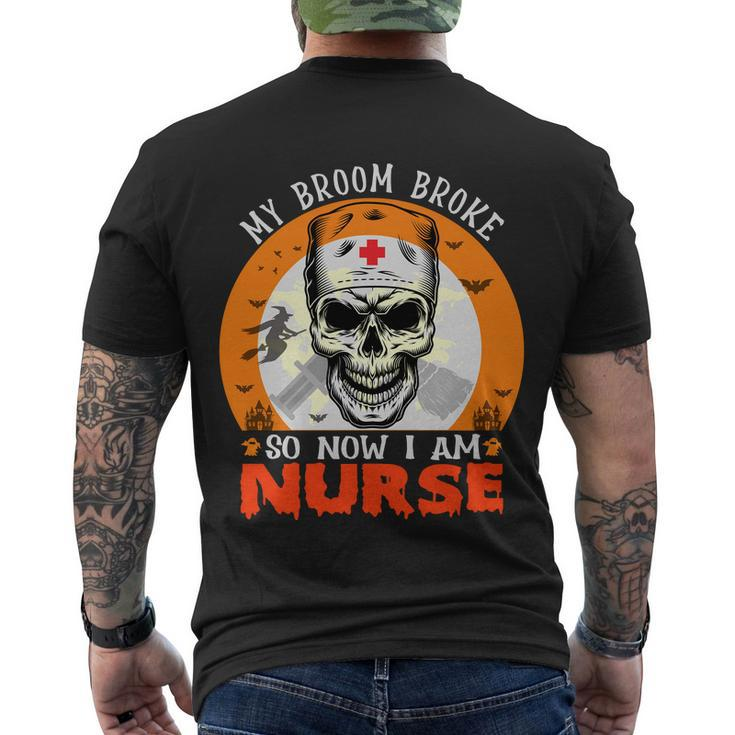 My Broom Broke So Now I Am Nurse Halloween Design Men's Crewneck Short Sleeve Back Print T-shirt