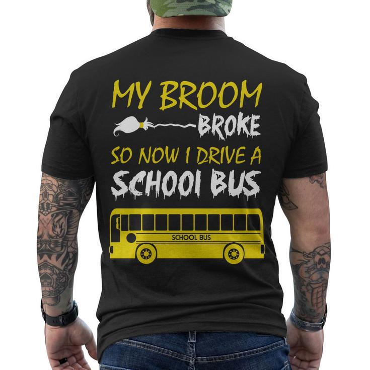 My Broom Broke So Now I Drive A School Bus Men's Crewneck Short Sleeve Back Print T-shirt