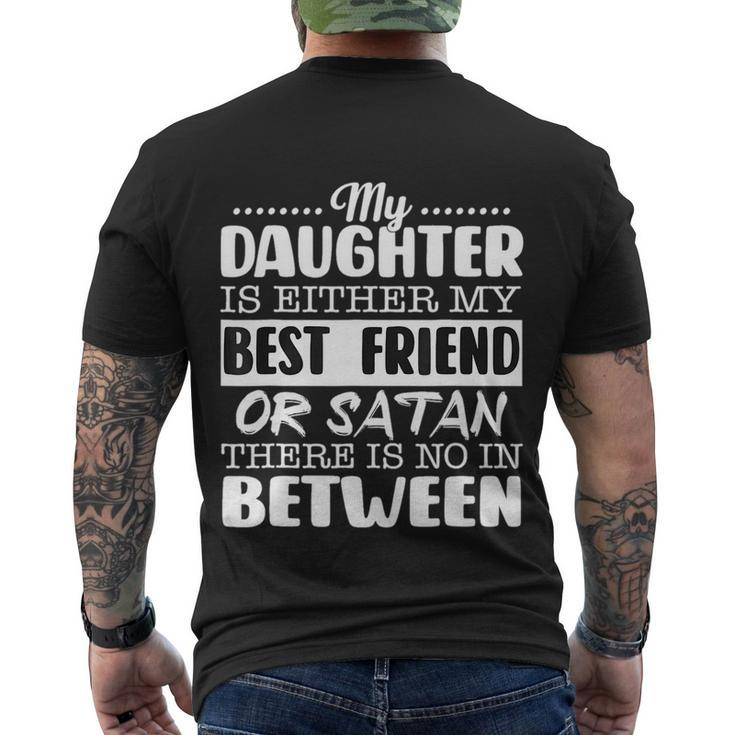 My Daughter Is Either My Best Friend Or Satan Mom Funny Tee Men's Crewneck Short Sleeve Back Print T-shirt