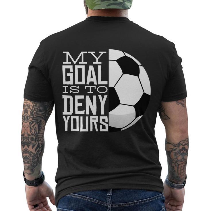 My Goal Is To Deny Yours Funny Soccer Men's Crewneck Short Sleeve Back Print T-shirt