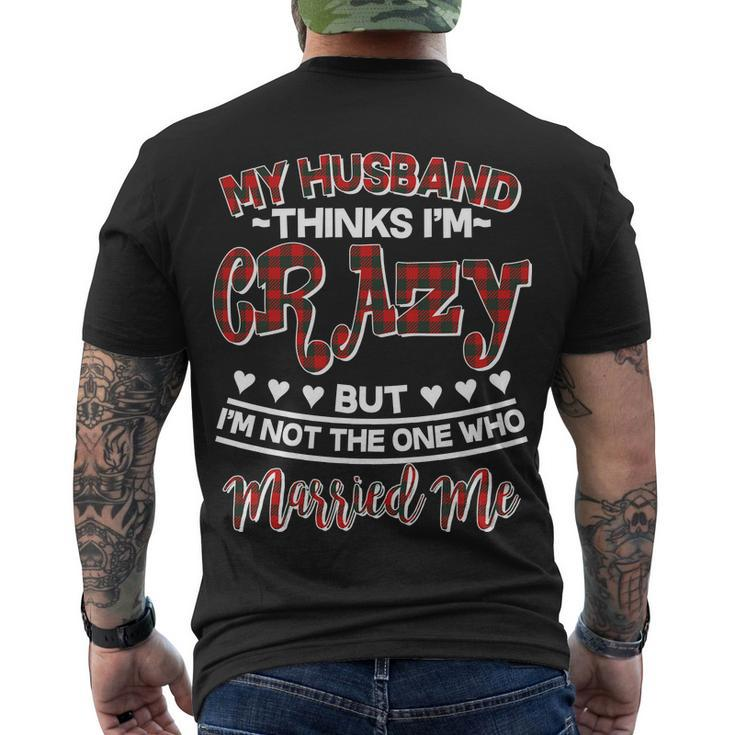 My Husband Thinks Im Crazy Not The One Who Married Me Men's Crewneck Short Sleeve Back Print T-shirt