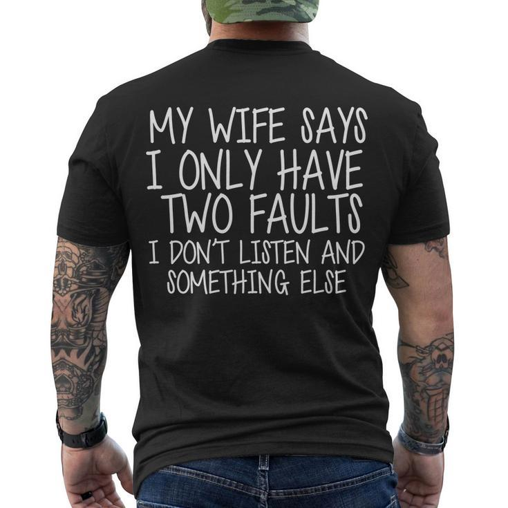 My Wife Says I Only Have Two Fault Dont Listen Men's Crewneck Short Sleeve Back Print T-shirt