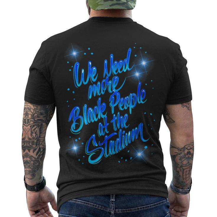 We Need More Black People At The Stadium V4 Men's T-shirt Back Print - Thegiftio