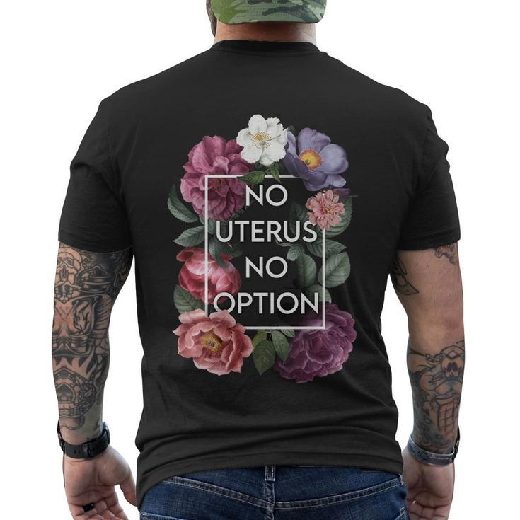 No Uterus No Opinion Floral Pro Choice Feminist Womens Cool Gift Men's Crewneck Short Sleeve Back Print T-shirt