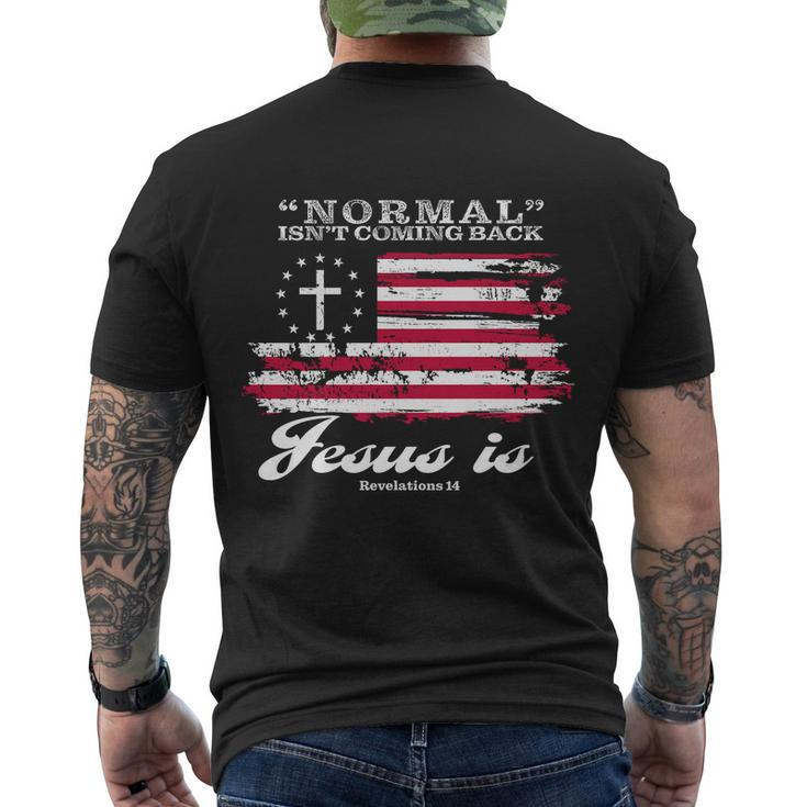 Normal Isnt Coming Back But Jesus Is Revelation 14 American Flag Tshirt Men's Crewneck Short Sleeve Back Print T-shirt