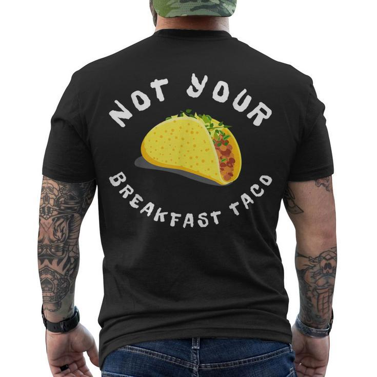 Not Your Breakfast Taco Men's T-shirt Back Print