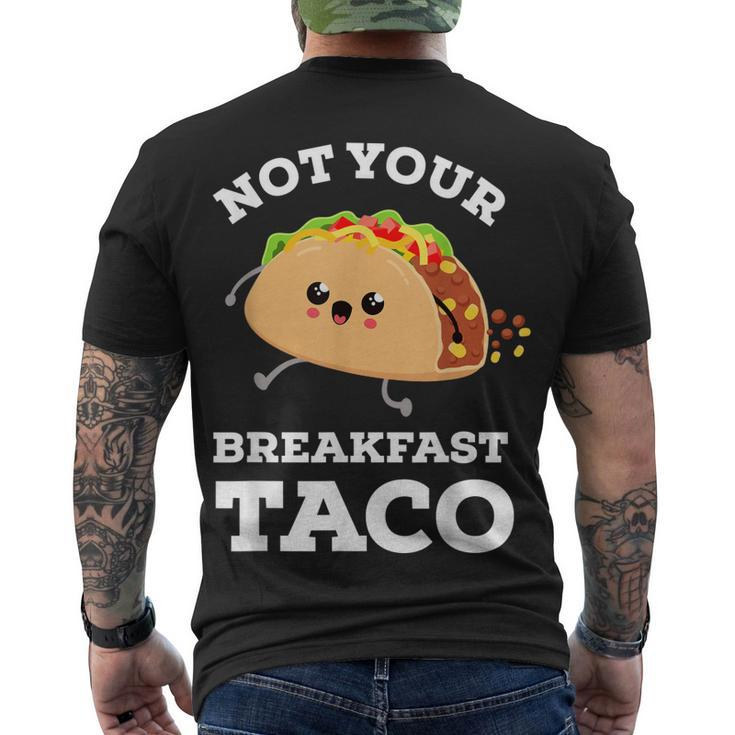 Not Your Breakfast Taco We Are Not Tacos Mexican Food Men's T-shirt Back Print