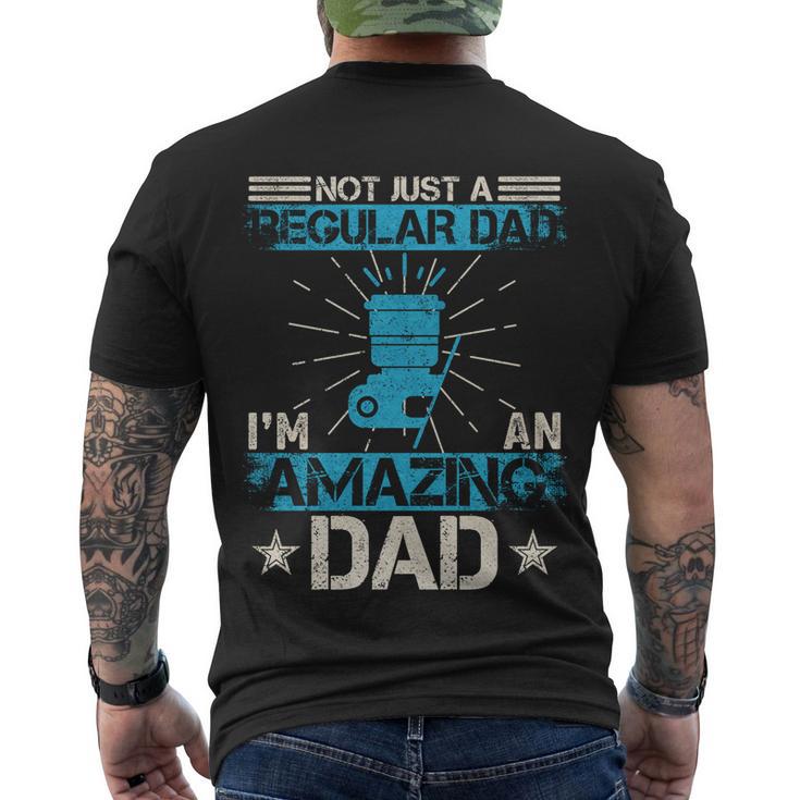 Not Just A Regular Dad Im An Amazing Dad Funny Photographer Gift Men's Crewneck Short Sleeve Back Print T-shirt