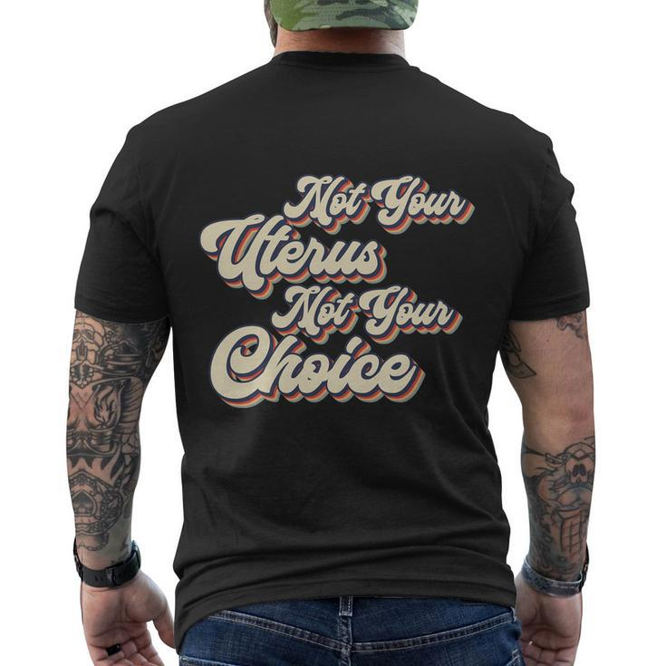 Not Your Uterus Not Your Choice Pro Choice Feminist Retro Men's Crewneck Short Sleeve Back Print T-shirt