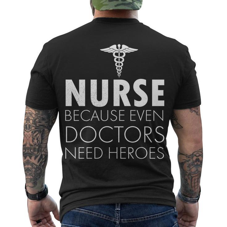 Nurse Because Even Doctors Need Heroes Tshirt Men's Crewneck Short Sleeve Back Print T-shirt