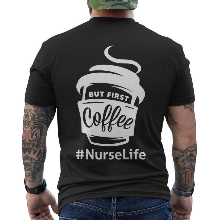 Nurse Life Coffee First Men's Crewneck Short Sleeve Back Print T-shirt