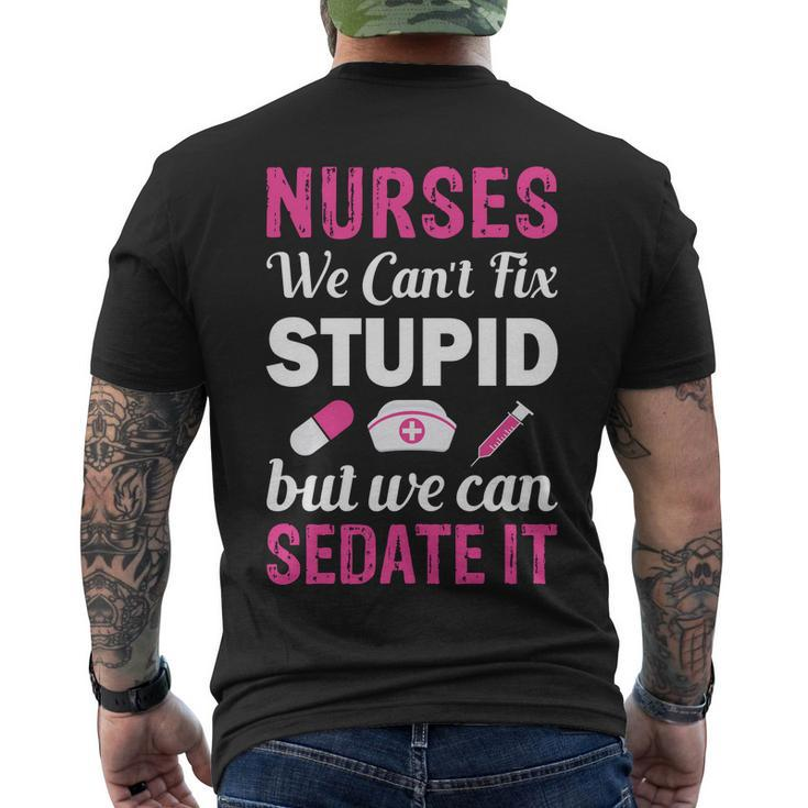 Nurses We Cant Fix Stupid But We Can Sedate It Men's Crewneck Short Sleeve Back Print T-shirt
