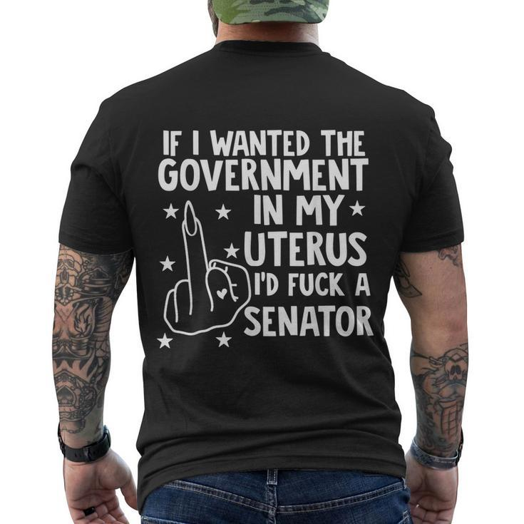 Pro Choice If I Wanted The Government In My Uterus Reproductive Rights V2 Men's Crewneck Short Sleeve Back Print T-shirt