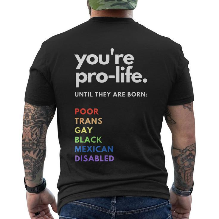 Pro Choice Youre Prolife Until They Are Born Men's Crewneck Short Sleeve Back Print T-shirt