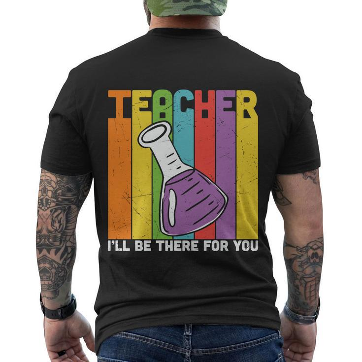 Proud Teacher I’Ll Be There For You Teacher Quote Graphic Shirt For Female Male Men's Crewneck Short Sleeve Back Print T-shirt