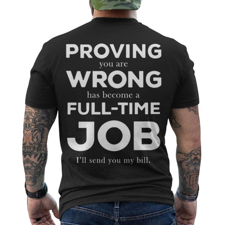 Proving You Are Wrong Has Become A Full Time Job V2 Men's Crewneck Short Sleeve Back Print T-shirt