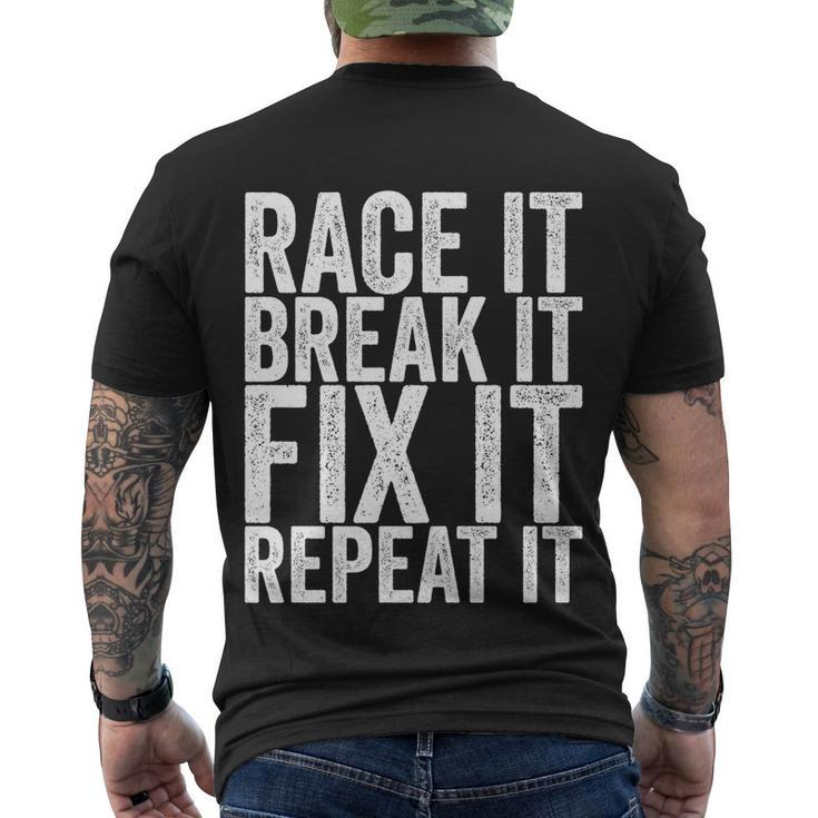 Race It Break It Fix It Repeat Funny Hilarious Funny Gift Men's Crewneck Short Sleeve Back Print T-shirt