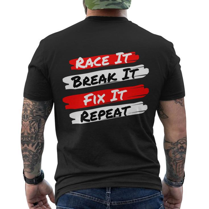 Race It Break It Fix It Repeat Meaningful Gift Funny Racecar Funny Gift Men's Crewneck Short Sleeve Back Print T-shirt