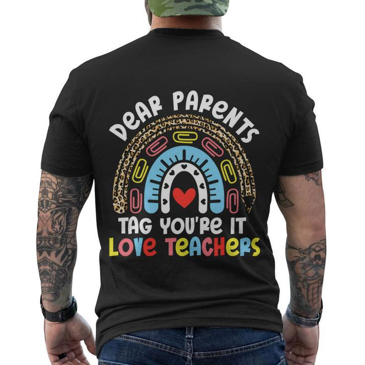 Rainbow Dear Parents Tag Youre It Last Day School Teacher Great Gift Men's Crewneck Short Sleeve Back Print T-shirt