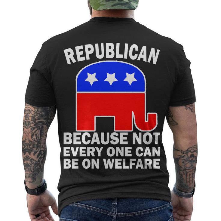 Republican Because Not Every One Can Be On Welfare Men's Crewneck Short Sleeve Back Print T-shirt