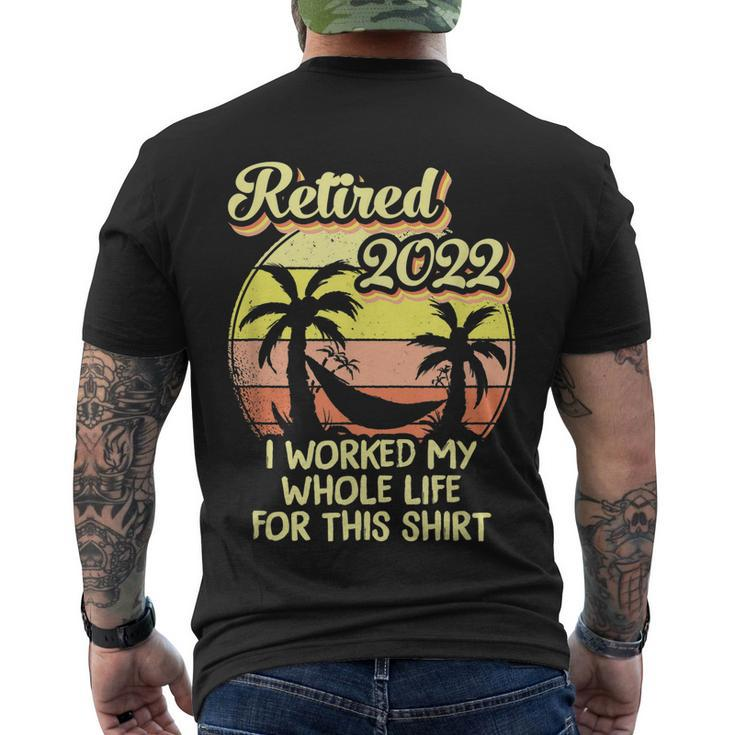 Retired 2022 I Worked My Whole Life Retirement Men's T-shirt Back Print