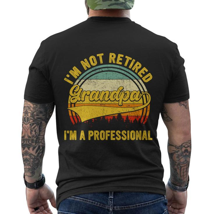 Retro Im Not Retired Im A Professional Grandpa Retirement Cool Gift Men's Crewneck Short Sleeve Back Print T-shirt