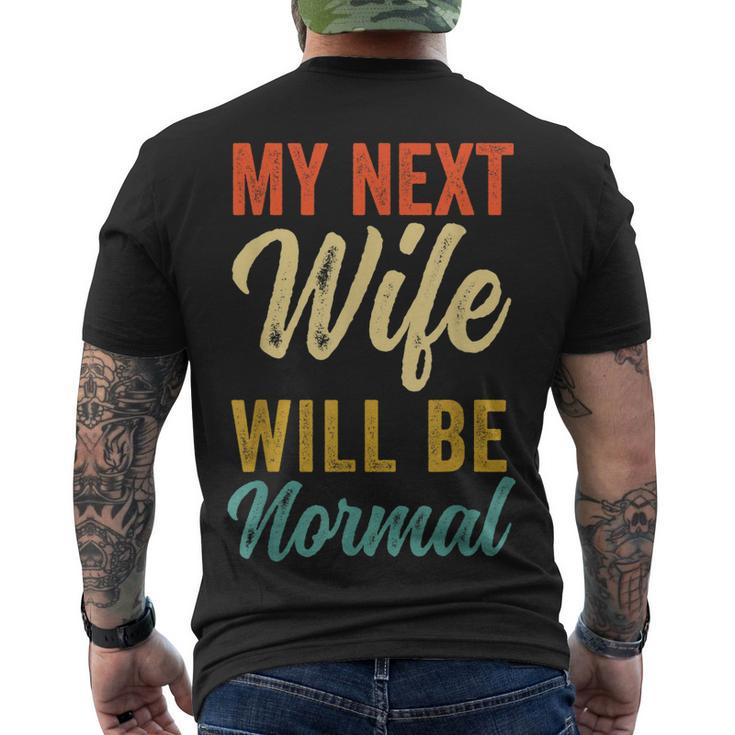 Saying Sarcastic Quote My Next Wife Will Be Normal V2 Men's T-shirt Back Print