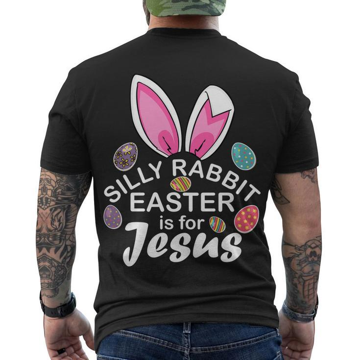 Silly Rabbit Easter Is For Jesus Easter Eggs Bunny Ears Men's Crewneck Short Sleeve Back Print T-shirt