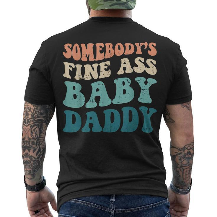 Somebodys Fine Ass Baby Daddy Saying Dad Birthday Men's T-shirt Back Print