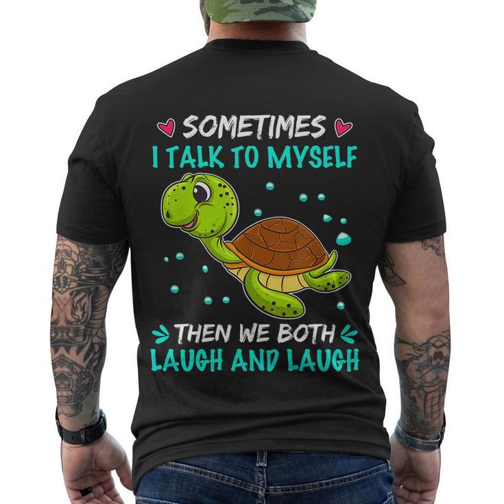 Sometimes I Talk To Myself The We Both Laugh And Laugh Cute Turtle Men's Crewneck Short Sleeve Back Print T-shirt