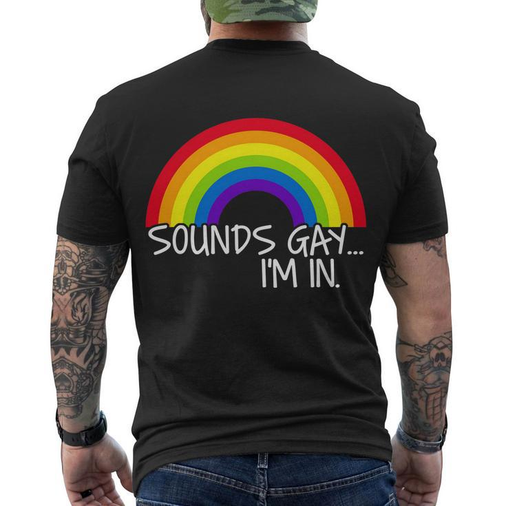 Sounds Gay Im In Funny Lgbt Tshirt Men's Crewneck Short Sleeve Back Print T-shirt