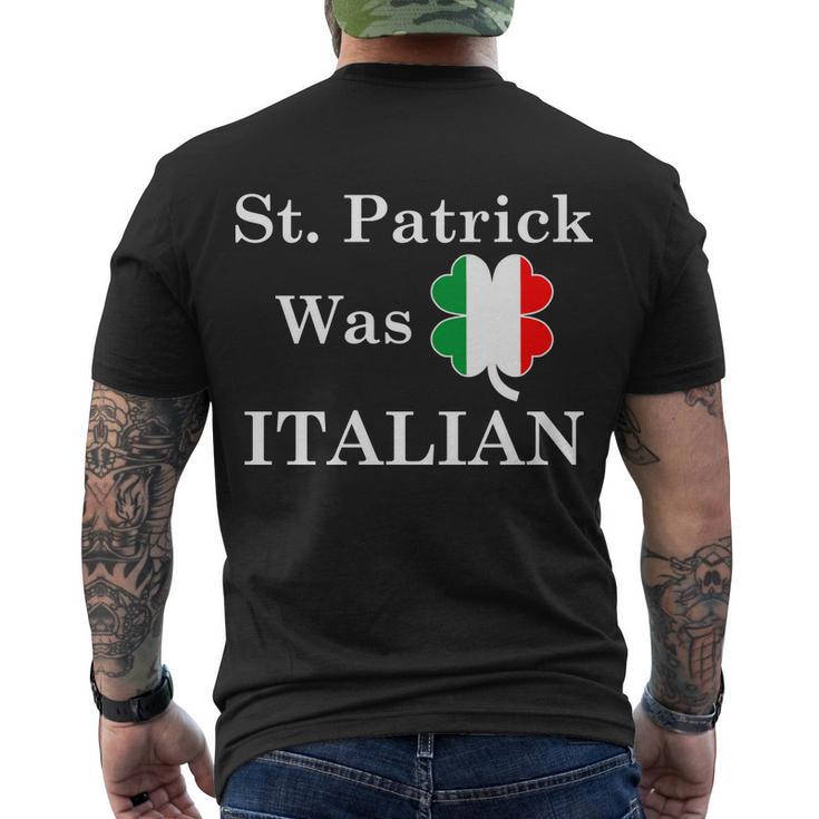 St Patrick Was Italian Funny St Patricks Day Tshirt Men's Crewneck Short Sleeve Back Print T-shirt