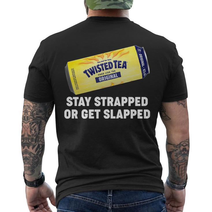 Stay Strapped Or Get Slapped Twisted Tea Funny Meme Tshirt Men's Crewneck Short Sleeve Back Print T-shirt