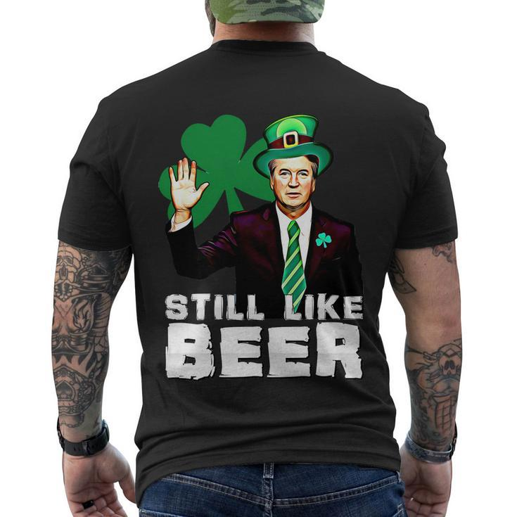 Still Like Beer St Patricks Day Kavanaugh Stpatricks Day Men's Crewneck Short Sleeve Back Print T-shirt