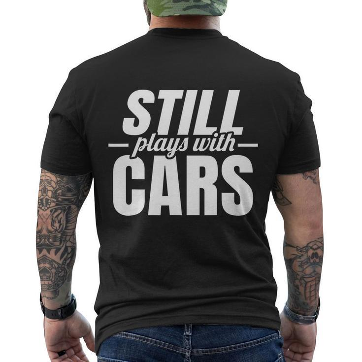 Still Plays With Cars |Car Guy Mechanic & Auto Racing | Men's Crewneck Short Sleeve Back Print T-shirt
