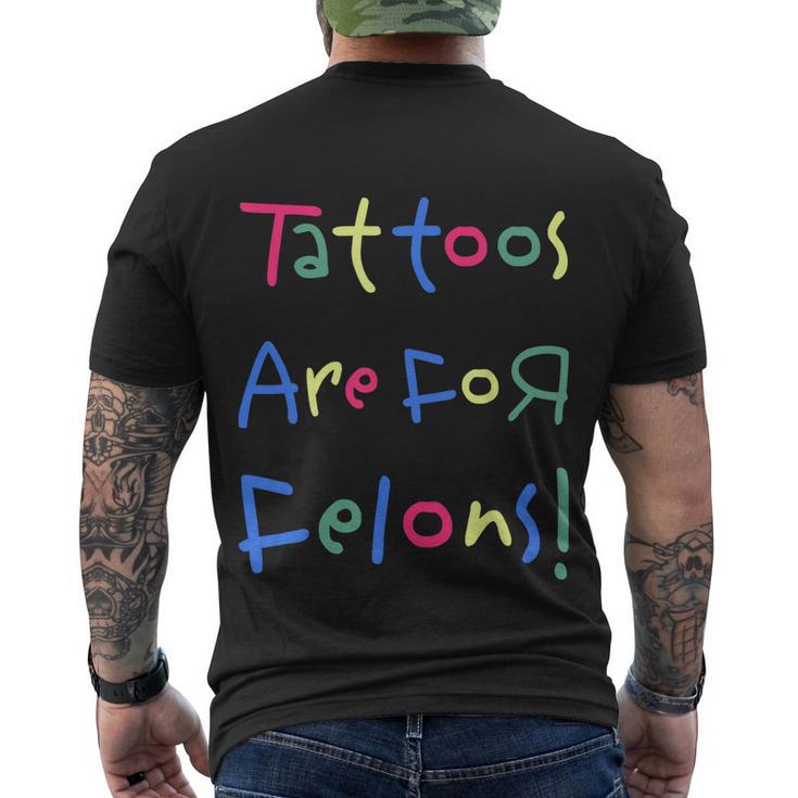 Tattoos Are For Felons Men's Crewneck Short Sleeve Back Print T-shirt