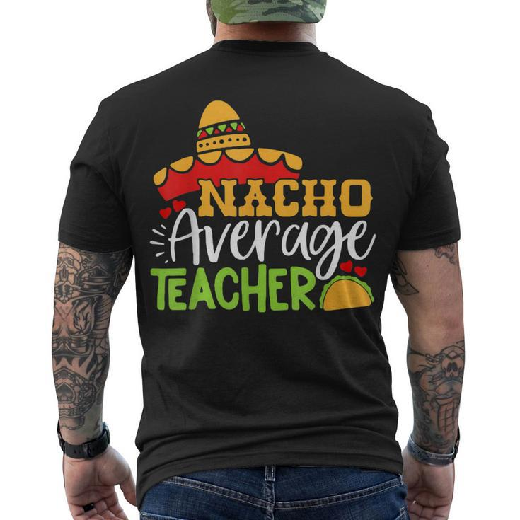 Teacher Cinco De Mayo Nacho Average Teacher Sombrero Men's T-shirt Back Print