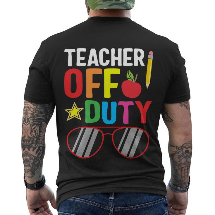 Teacher Off Duty Happy Last Day Of School Teacher Summer Gift Men's Crewneck Short Sleeve Back Print T-shirt