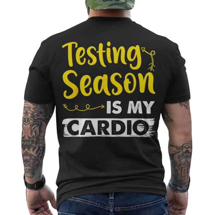 Testing Season Is My Cardio Shirt Elementary Teacher Men's T-shirt Back Print